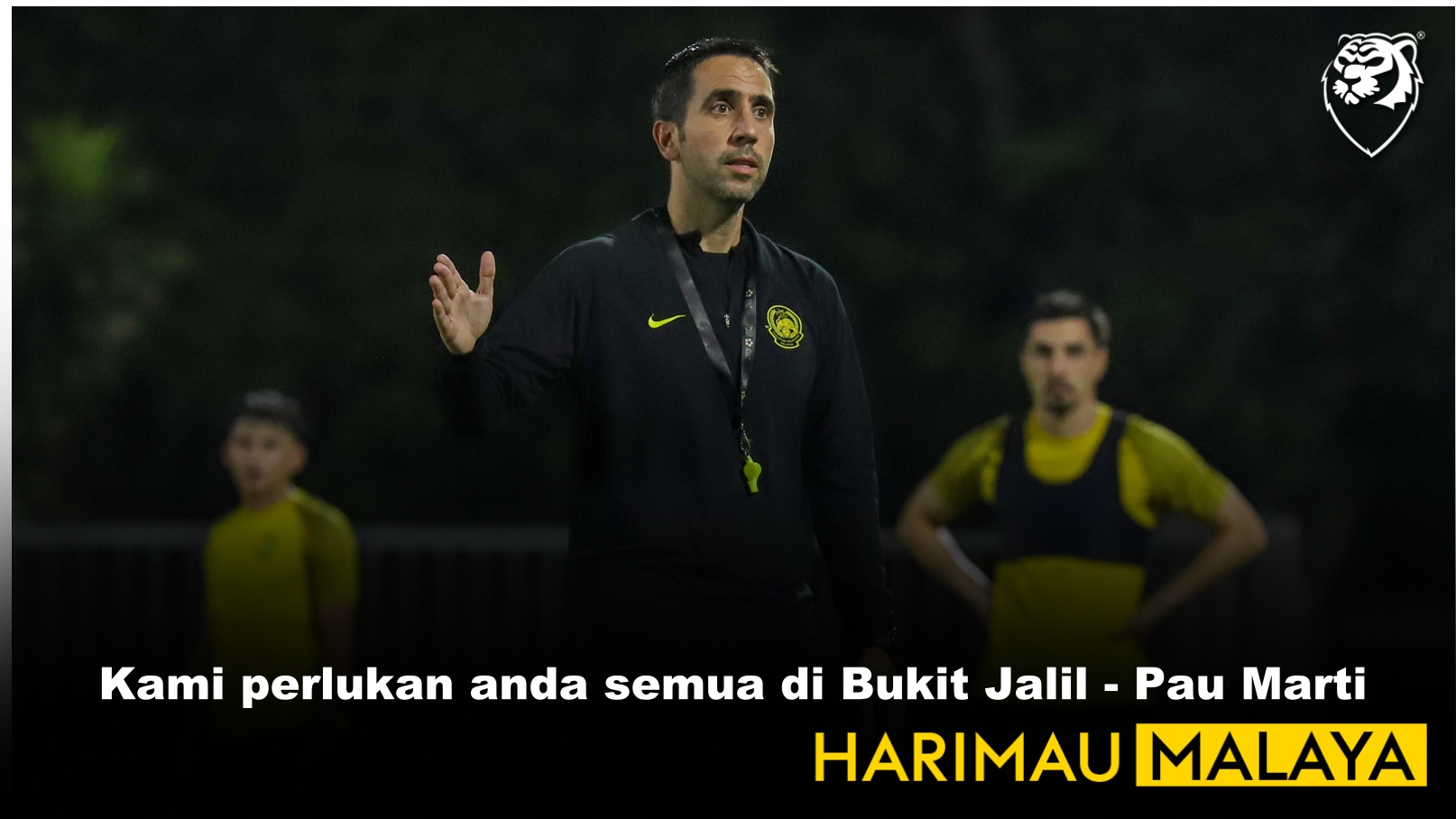 Kami perlukan anda semua di Bukit Jalil - Pau Marti