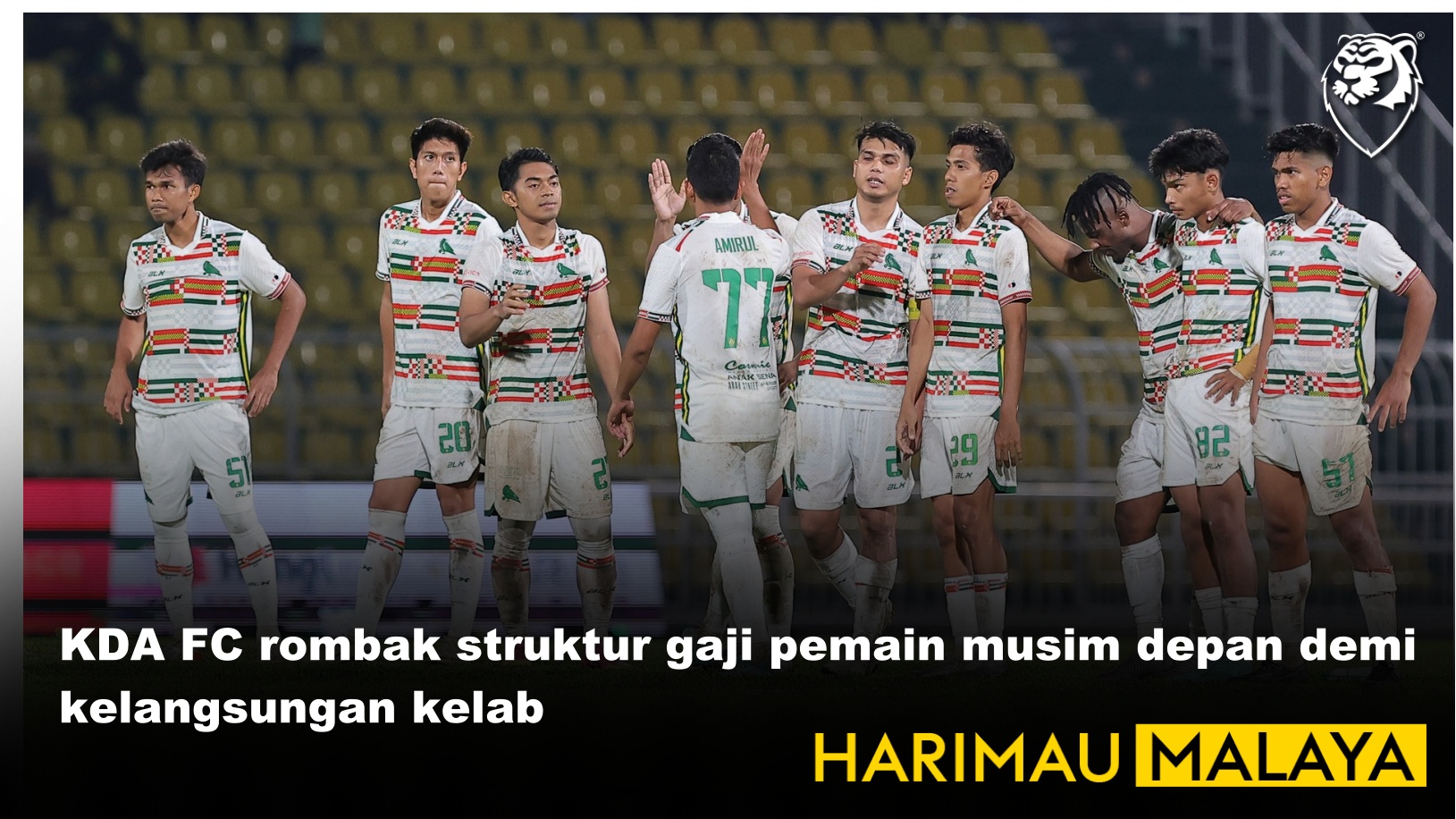 KDA FC rombak struktur gaji pemain musim depan demi kelangsungan kelab