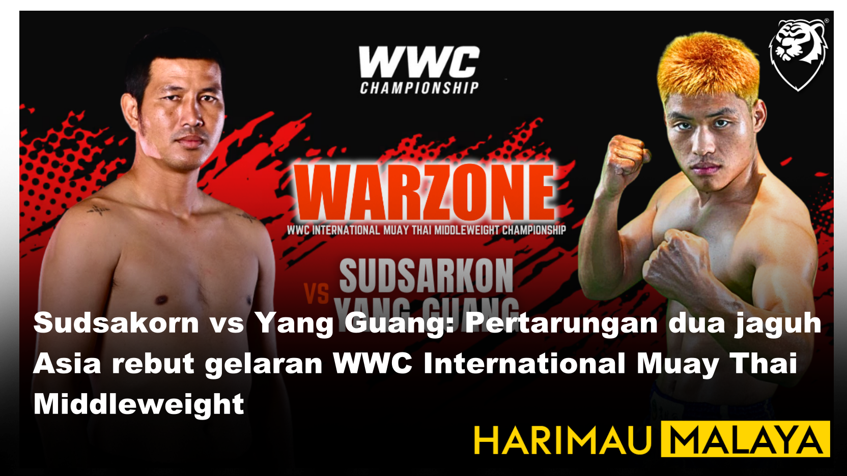 Sudsakorn vs Yang Guang: Pertarungan dua jaguh Asia rebut gelaran WWC International Muay Thai Middleweight