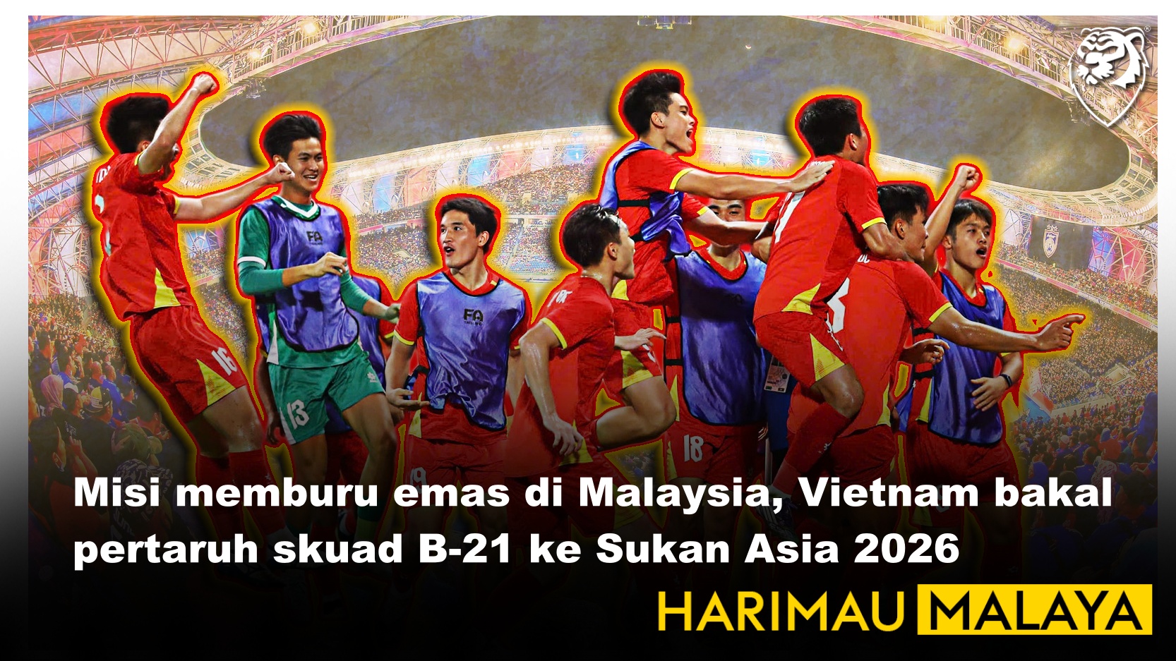 Misi memburu emas di Malaysia, Vietnam bakal pertaruh skuad B-21 ke Sukan Asia 2026