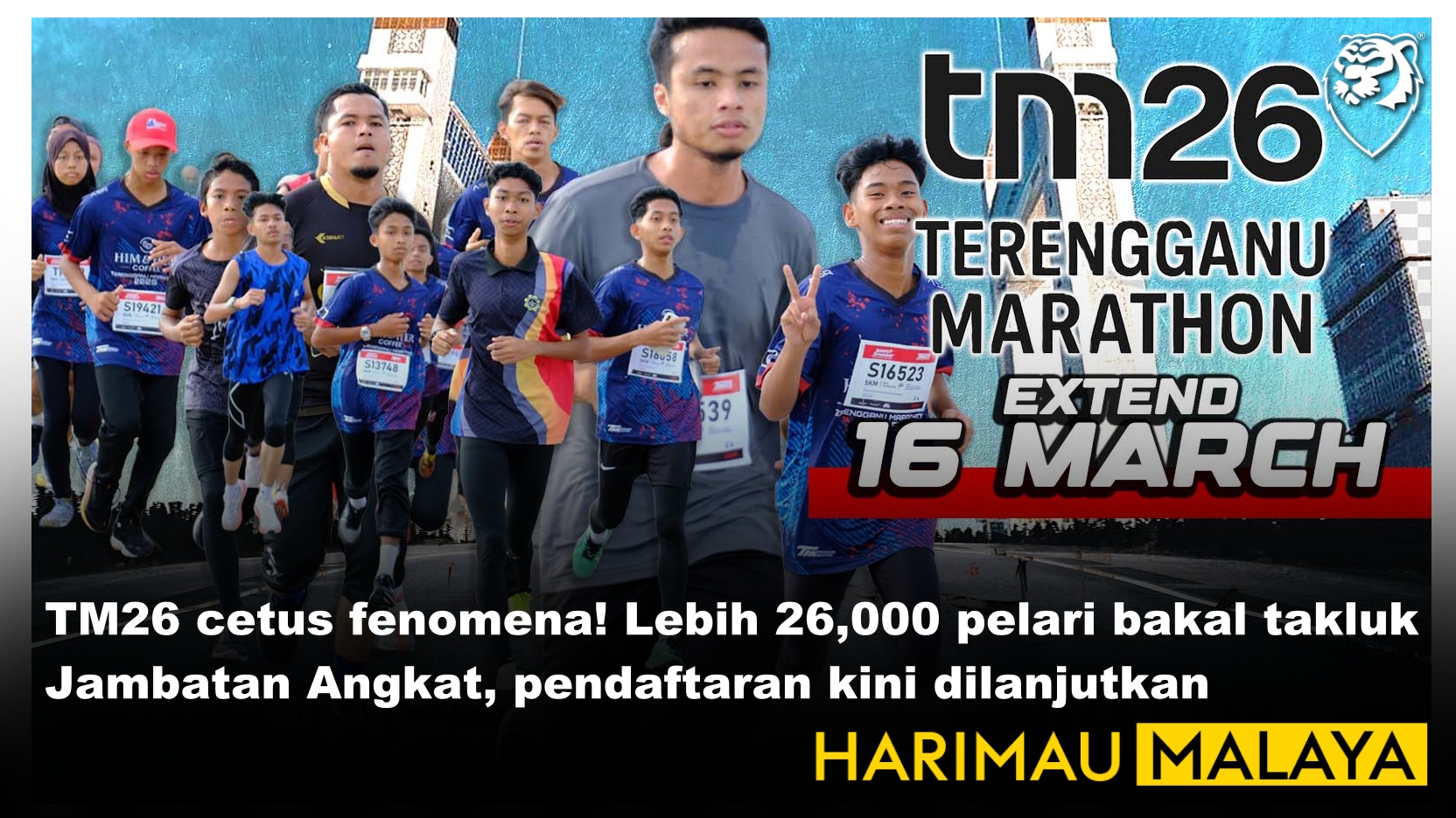 TM26 cetus fenomena! Lebih 26,000 pelari bakal takluk Jambatan Angkat, pendaftaran kini dilanjutkan